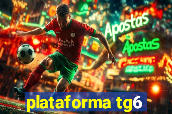 plataforma tg6